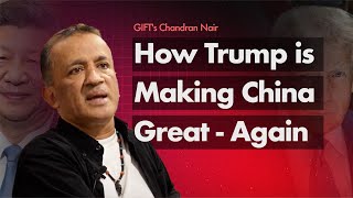 GIFT's Chandran Nair - How Trump Is Making China Great - Again