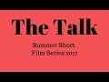 The Talk - Summer Short Film Series #8 of 8 | EBE Films