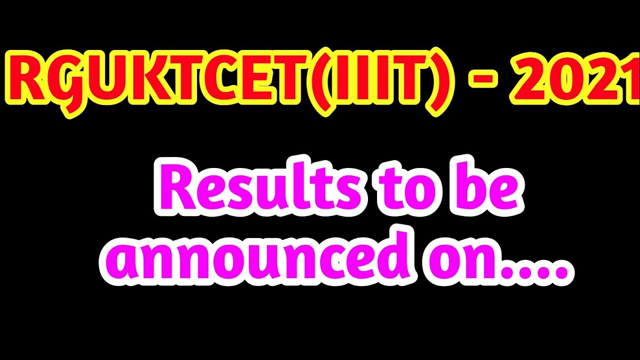 RGUKTCET 2021 RESULTS DATE