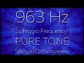 963 Hz Solfeggio Frequency PURE TONE Spiritual Consciousness