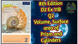 Q2 || Ex11B || D2-8th edition || Volume,Surface Area and symmetry of Prism and cylinders