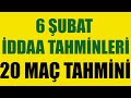 6 ŞUBAT İDDAA TAHMİNLERİ - 20 MAÇ TAHMİNİ - YouTube