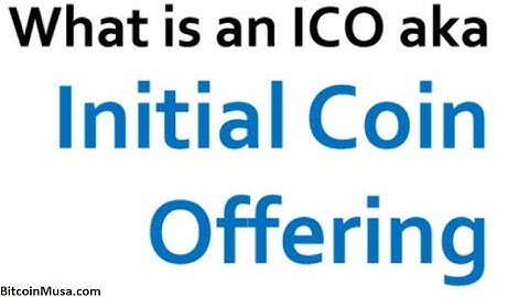 Video 1 - What is an ICO - Initial Coin Offering