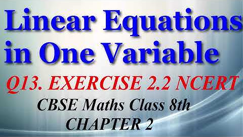 Linear Equations in One Variable - Maths Class 8th - Ex 2.2 - Question 13 - Chapter 2 - NCERT - CBSE
