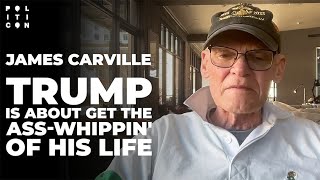 James Carville: Trump is About to Get the Ass-Whippin' of His Life