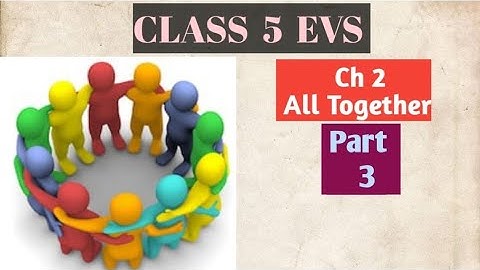 EVS -  CLASS -  5 - ch - 2 -|| All Together||  || Part 3||