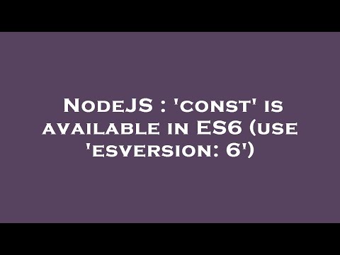 NodeJS : 'const' is available in ES6 (use 'esversion: 6')