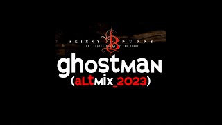 Skinny Puppy - Ghostman (ALTmix_2023)