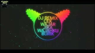 DJ REMIX CEK WAJAR JIKA WAJAHKU BURIK