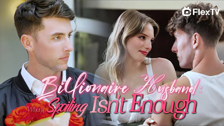 Pick up a Billionaire Husband: When Spoiling Isn't Enough #movie #romance #full #love #reels #trend