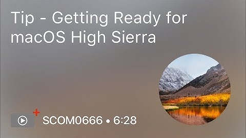 SCOM0666 - Tip - Getting Ready for macOS High Sierra