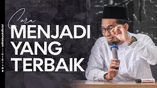 Cara Menjadi Yang Terbaik - Ustadz Adi Hidayat