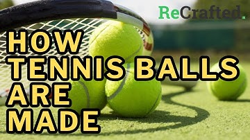 Ever Wondered How Tennis Balls Are Made: Handmade Craftsmanship