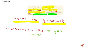 "Observe the following pattern  `1=1/2{1xx(1+1)},`  `1+2=1/2{2xx(2+1)},`  `1+2+3=1/2{3xx(3+1)},`