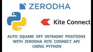 Zerodha Kite Connect API Auto Square Off using Python.