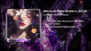 SỐNG XA ANH CHẲNG DỄ DÀNG x LẦN CUỐI - LinhAnh ft. TranVinh Remix