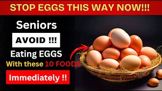 Over 60? AVOID These 10 Egg-Food Combos  NOW | Senior Health Tips |