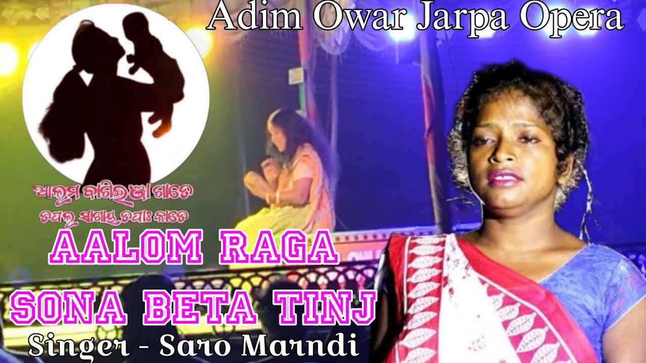 Aalom Raga Sona Beta Tinj  New Santali Jatra Song  Adim Owar Jarpa Opera 2023 24  Saro Marndi