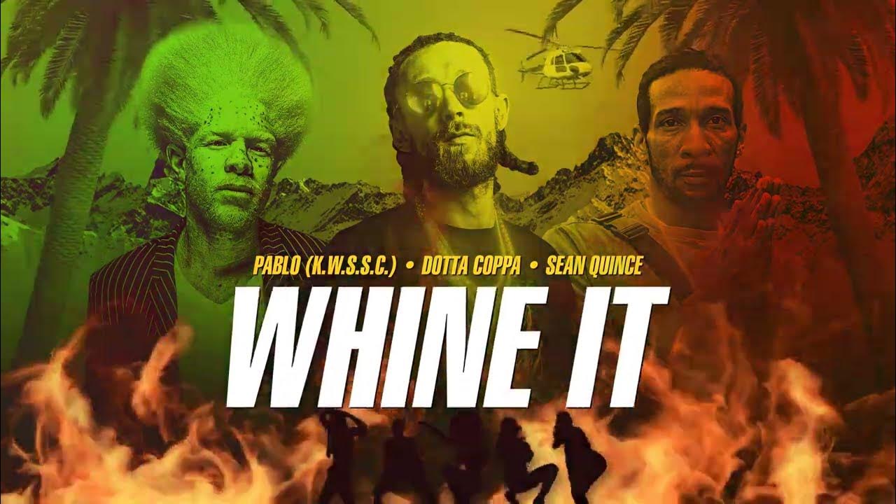 Pablo (K.W.S.S.C.), Dotta Coppa, Sean Quince - Whine It (Official Audio) Pablo (K.W.S.S.C.), Dotta Coppa, Sean Quince - Whine It (Official Audio)