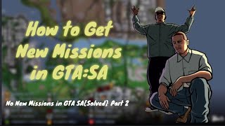 How to Get New Missions in GTA:SA(No New Missions GTA:SA {Solved} )Part 2