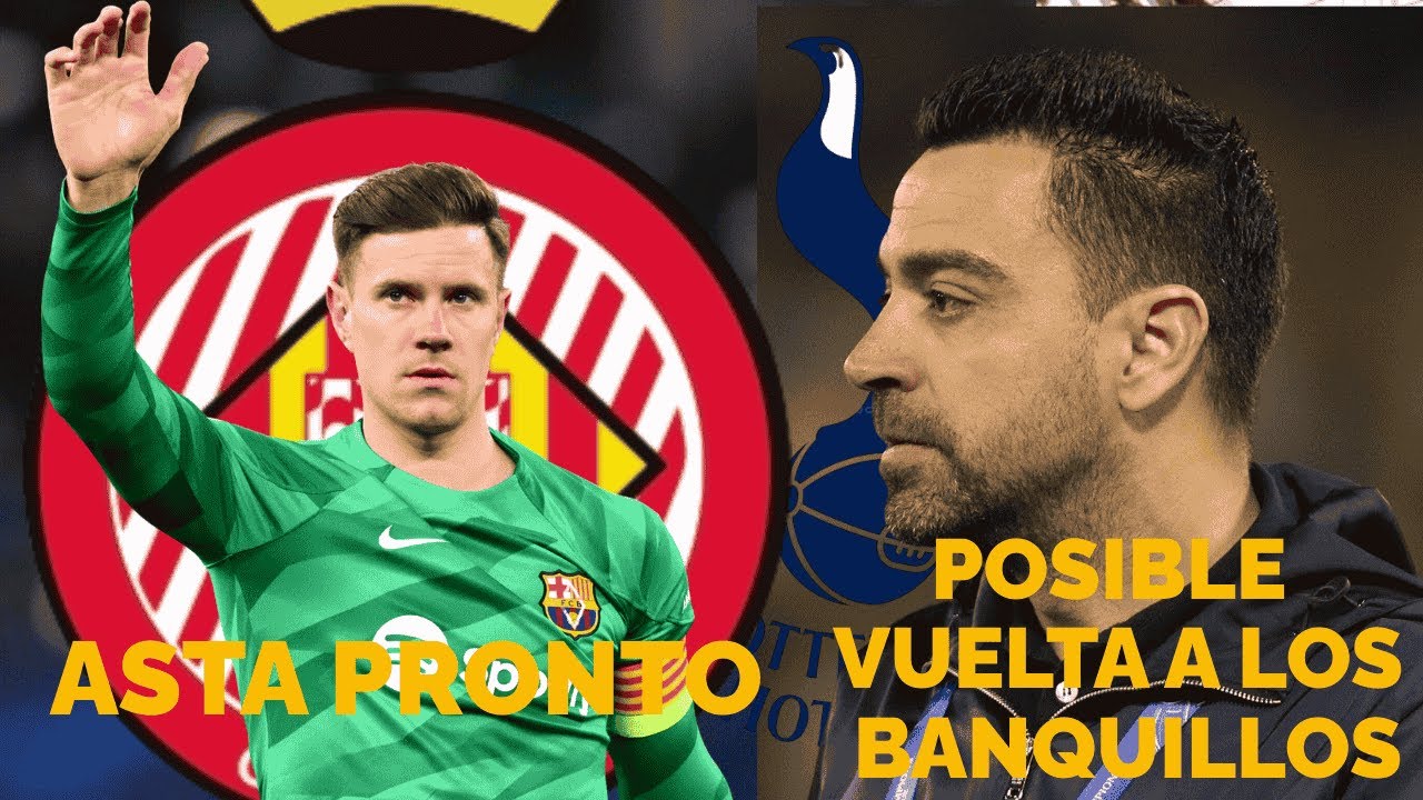 OFICIAL !!! TER STERGEN cedido al GIRONA / POSIBLE VUELTA DE XAVI ALOS BANQUILLOS