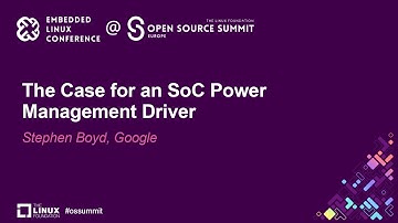 The Case for an SoC Power Management Driver - Stephen Boyd, Google