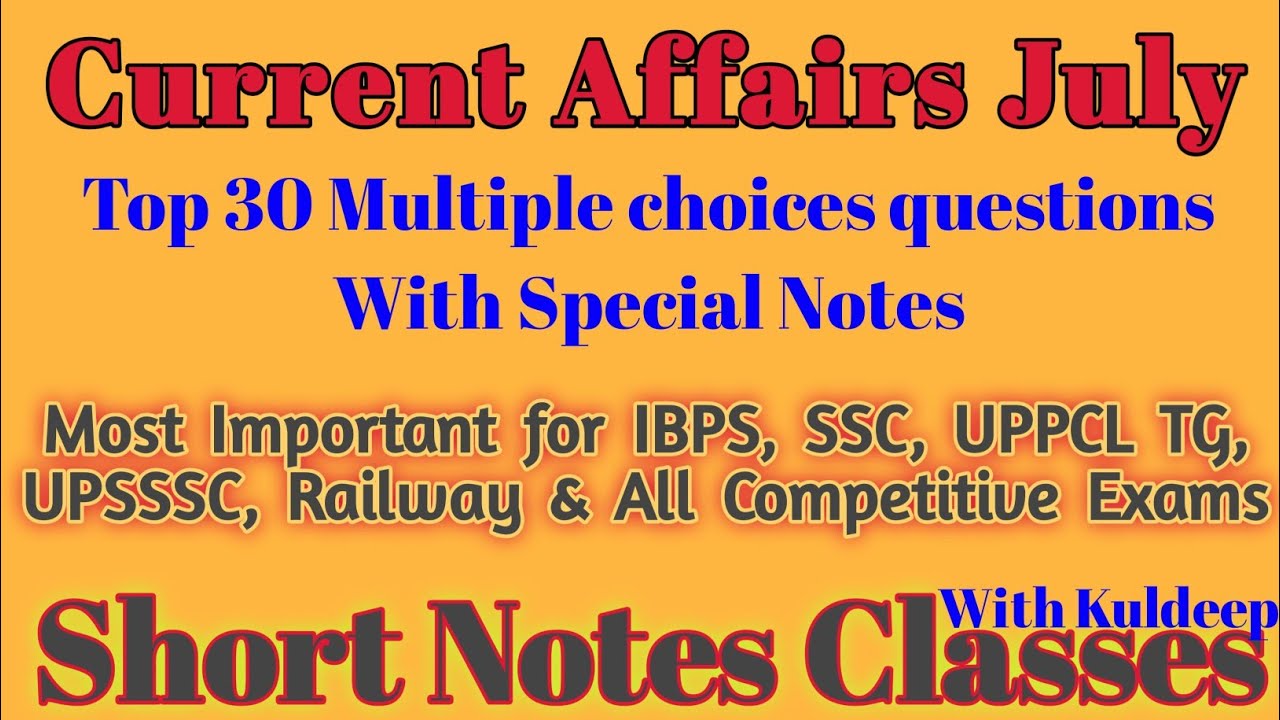 Current Affairs july-2020 | Top 30 Most Important Question | Short Notes Classes |