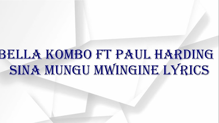 Bella Kombo Ft Paul Harding - Sina Mungu Mwingine Lyrics