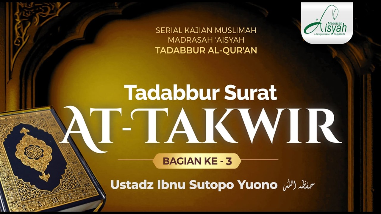 TADABBUR SURAT AT TAKWIR #3 | Ustadz Ibnu Sutopo Yuono حفظه الله