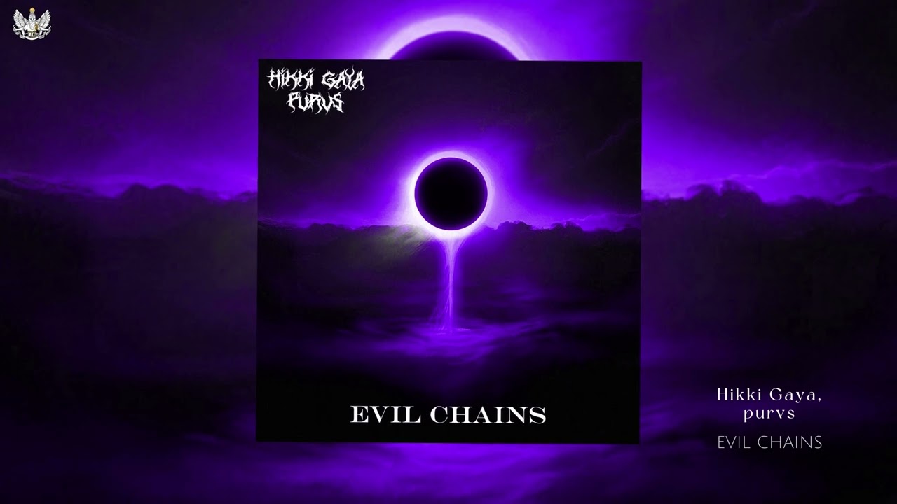 Hikki Gaya, purvs - EVIL CHAINS adlı videoyu YouTube'da izle Hikki Gaya, purvs - EVIL CHAINS adlı videoyu YouTube'da izle