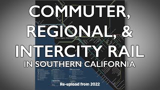 Commuter, Regional, & Intercity Rail in Southern California (Re-upload from 2022)