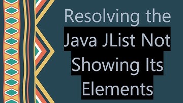 Resolving the Java JList Not Showing Its Elements