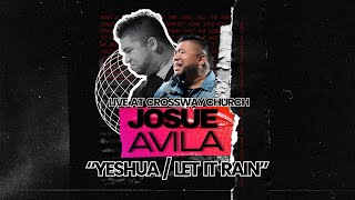 Yeshua / Let It Rain | Live at Crossway Church | Josué Avila (@JosueAvilaMusic)