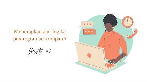 Algoritma Pemrograman "Menerapkan Alur Logika Pemrograman Komputer"
