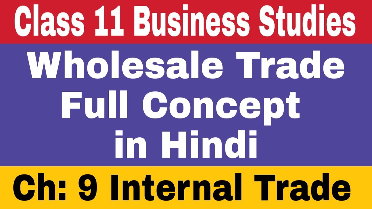 73 Wholesale Trade Full Concept Internal Trade Class 11 73-wholesale-trade-full-concept-internal-trade-class-11