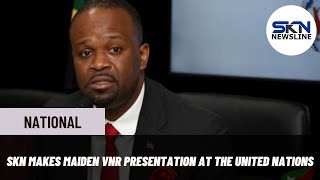 SKN MAKES MAIDEN VNR PRESENTATION AT THE UNITED NATIONS