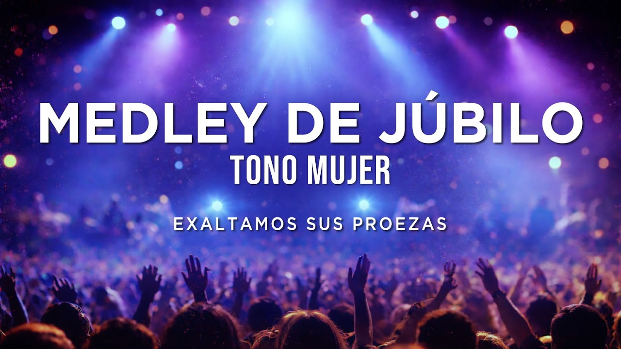 Llegó El Tiempo, El Señor Es Mi Rey, Grita Canta Danza (Tono Mujer) | Letra | Medley de Júbilo