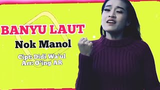 BANYU LAUT | Nok Manol | Cipt.Didi Waul/Arr.Oing Ar | Lagu Tarling Cirebonan 2024