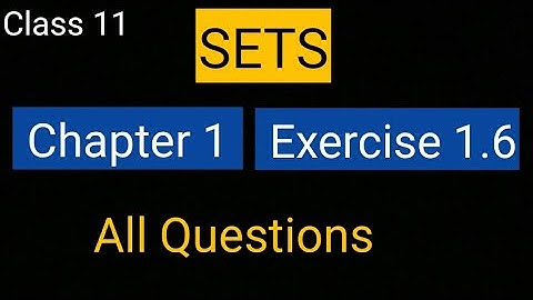 Chapter 1 Exercise 1.6 Sets (all Questions) class 11 Maths Ncert| Best video