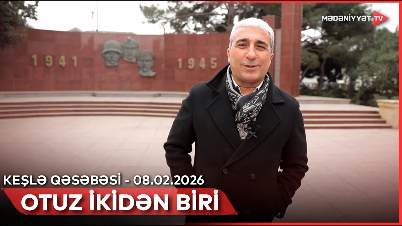 Otuz ikidən biri - Keşlə qəsəbəsi | 08.02.2026