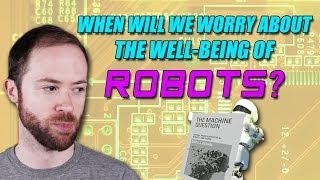 When Will We Worry About the Well-Being of Robots? | Idea Channel | PBS Digital Studios