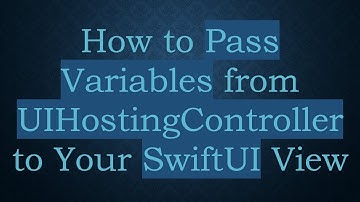 How to Pass Variables from UIHostingController to Your SwiftUI View