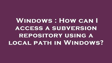 Windows : How can I access a subversion repository using a local path in Windows?