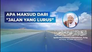 APA MAKSUD DARI 'JALAN YANG LURUS' @SyekhFathurahman #KajianTasawuf