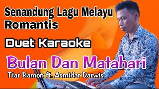 Duet Karaoke Bulan Dan Matahari - Tiar Ramon Ft Asmidar Darwis Senandung Lagu Melayu Audio Hd