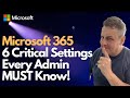 Microsoft 365   6 critical settings that every admin must know