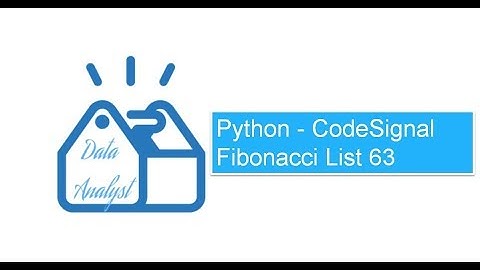 Python - CodeSignal Fibonacci List 63