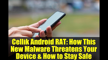 Cellik Android RAT: How This New Malware Threatens Your Device & How to Stay Safe