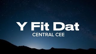 CENTRAL CEE - Y FI DAT (LYRICS)