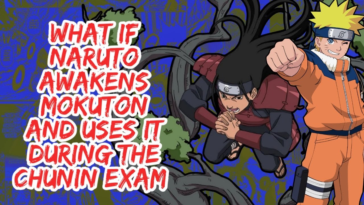 What  if Naruto Awakens Mokuton And  Uses it  During  The  Chunin  Exam  | Part  1